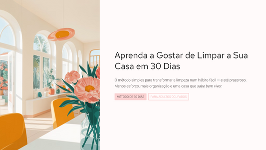 Aprenda a Gostar de Limpar a Sua Casa em 30 Dias